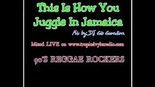 THIS IS HOW YOU JUGGLE IN JAMAICA (REGGAE ROCKERS) {DJ GIO GUARDIAN}