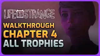 Life is Strange Chapter 4 All Trophy 100% Walkthrough