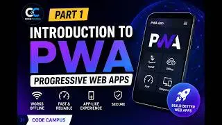 Progressive Web Apps (PWA) | Introduction to PWA | Part 1 | Code Campus
