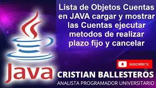 Lista de Objetos Cuentas en JAVA cargar y mostrar las Cuentas metodo realizar cancelar plazo fijo