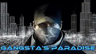 Watch Dogs - Gangsta's Paradise