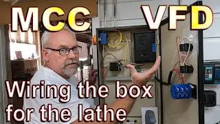Motor Control Center - Part 2 - VFD Remote location, 3 phase Lathe Control,  wiring the cabinet