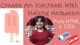 Create An Ice Cream With Melting Animation By Using HTML & CSS | By Radhika Jethlia|