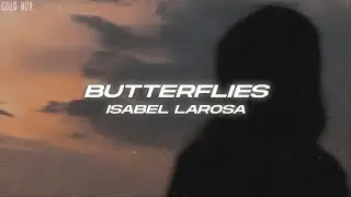 Isabel LaRosa - butterflies (Lyrics)
