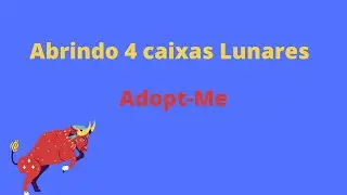 Abrindo 4 caixas Lunares-Adopt-Me
