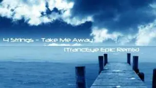 4 Strings - Take Me Away (TrancEye Epic Remix)