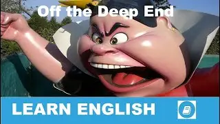 Off the Deep End - English Idiom