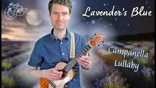 Lavender's Blue - Soothing Instrumental Lullaby (Campanella Ukulele)
