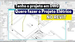 Tenho o projeto arquitetônico em DWG, quero fazer o Projeto Elétrico no REVIT. E agora?