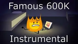 BFDI Ost ~ Famous 600K (Instrumental)