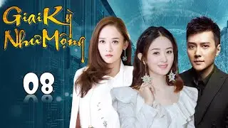 [THUYẾT MINH] Phim Ngôn Tình Chuyển Thể Siêu Hay | GIAI KỲ NHƯ MỘNG - Tập 08