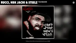 Rucci, HBK Jachi & Steelz - Tha Reason (Official Audio)