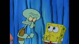 Squidward is claustrophobic