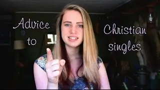 Advice to Christian Singles