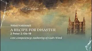 A Recipe For Disaster | 2 Peter 2:10b-19 | David Daniels | Central Bible Church