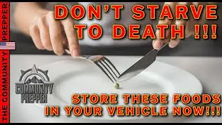 Keep These Foods In Your Vehicle NOW!!!  Emergency Food Preparedness!!!
