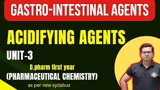 Gastrointestinal Agents (Acidifying agents) D. pharm first year