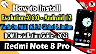How to Install Evolution X 6.0 Android 12 on Redmi Note 8 Pro Work On MIUI 12.5 Any Region 🔥🔥🔥🔥