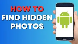 How to Find Hidden Photos on Android