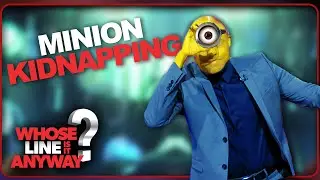Minion Kidnapping | Whose Line Is It Anyway?