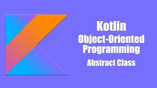 Abstract Class - Kotlin Object Oriented Programming