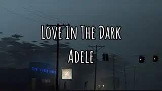 Adele- Love in the dark (Lyrics)
