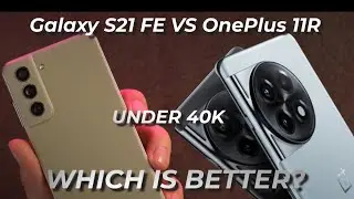 OnePlus 11R vs Samsung Galaxy S21 FE 5G! The BEST Phone under 40K!