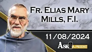 Ask A Priest Live - 11/8/24 - Did Mary Need the Holy Spirit at Pentecost?