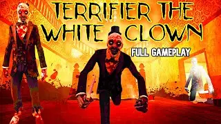 TERRIFIER THE WHITE CLOWN - FULL GAMEPLAY