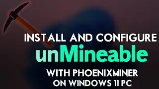 How to Install & Configure unMineable Miner with PhoenixMiner on Windows 11 PC | PhoenixMiner