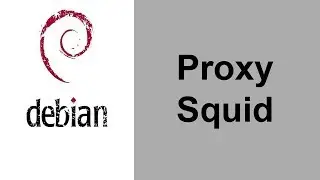 Linux Debian - Proxy (Squid) Tutorial