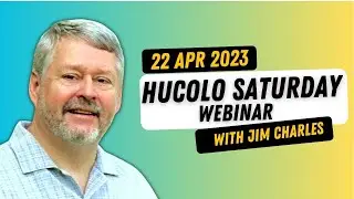 Hucolo Saturday Webinar with Jim Charles  22 APR 2023