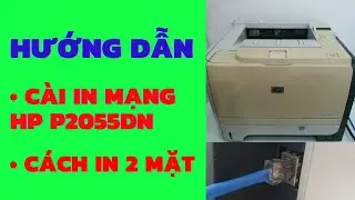 Hướng dẫn cài in mạng và cách in 2 mặt máy in HP Laserjet P2055DN | Cách set ip máy in HP P2055dn