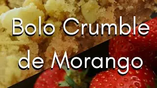 Bolo Crumble de Morango - AQUELA FAROFA DOCE CROCANTE!!!