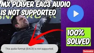 How to Fix EAC3 Audio Format Not Supported in MX Player