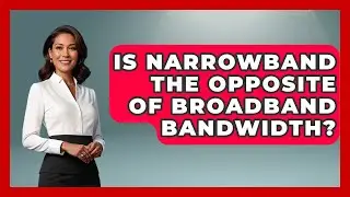 Is Narrowband the Opposite of Broadband Bandwidth? | Tech Terms Explained News