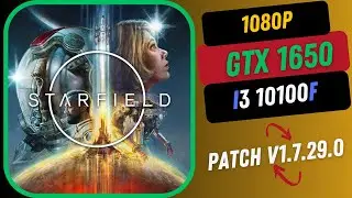 Starfield | Patch v1.7.29.0 | GTX 1650 + i3 10100F + 8GB RAM |1080P