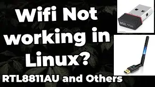 Solution For: Wifi Adapter Not Working in Linux , RTL8811,8812,8821, etc...