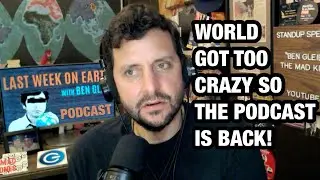 Last Week on Earth podcast #254 - World Got Too Crazy, We Back