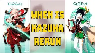 When is Kazuha Rerun?  Genshin Impact 2.5