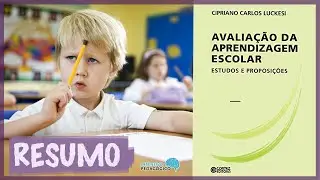 AVALIAÇÃO DA APRENDIZAGEM ESCOLAR: Estudos e Proposições I Cipriano LUCKESI I Resenha