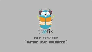 Traefik Tutorials #1 - Native Load Balancer using Traefik File Provider