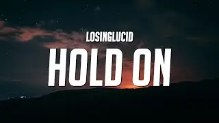 LosingLucid - Hold On (Lyrics)