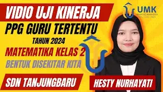 VIDIO PRAKTIK PEMBELAJARAN UKIN PPG TERTENTU | MATEMATIKA (BENDA DISEKITAR KITA) KELAS 2
