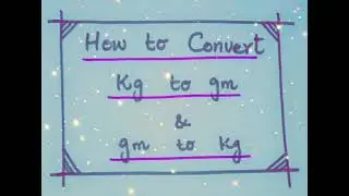 How to convert (Kilogram to Grams) and (Grams to Kilogram)?