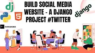 Build Social Media Website - A Django Project #twitter #evenword