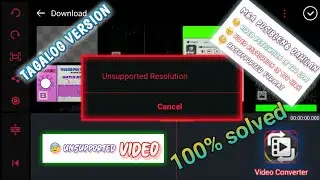Unsupported Resolution Kinemaster,Unsupported video Format 100% solved/Tagalog Version,