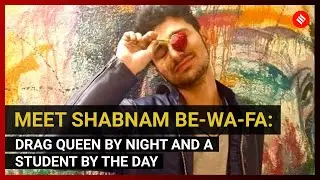 Meet Shabnam be-wa-fa: Drag Queen By Night And A Student By The Day Screen