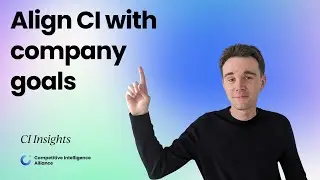 5 Tips For Aligning Your CI Function With Company Goals