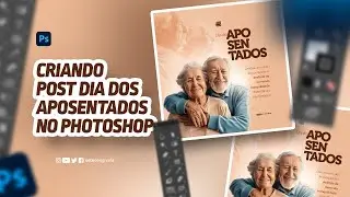 AULA GRÁTIS - CRIANDO POST NO PHOTOSHOP - DIA DOS APOSENTADOS #DESIGN #PHOTOSHOP #CRIACAO #DESIGNI